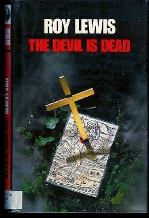 Cover Art for 9780312048518, The Devil is Dead by Roy Lewis