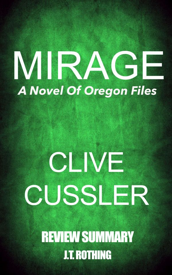 Cover Art for 1230000619059, Mirage: A Novel Of Oregon Files by Clive Cussler - Summary Review by J.T. Rothing