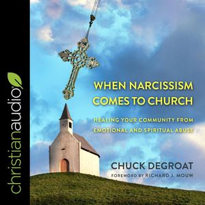 Cover Art for 9781545914090, When Narcissism Comes to Church: Healing Your Community From Emotional and Spiritual Abuse by Chuck DeGroat