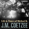 Cover Art for 9781473513792, Life And Times Of Michael K by J.M. Coetzee, Jack Klaff