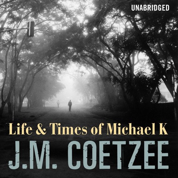 Cover Art for 9781473513792, Life And Times Of Michael K by J.M. Coetzee, Jack Klaff