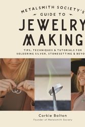 Cover Art for 9781645675860, The Metalsmith Society's Guide to Jewelry Making by Corkie Bolton