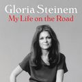 Cover Art for 9781925203660, My Life on the Road by Gloria Steinem