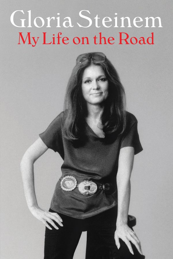 Cover Art for 9781925203660, My Life on the Road by Gloria Steinem