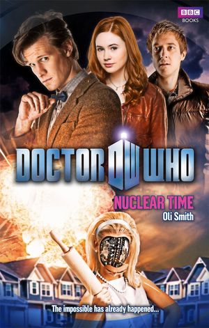 Cover Art for 9781846079894, Doctor Who: Nuclear Time by Oli Smith