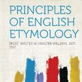 Cover Art for 9781314272291, Principles of English Etymology by Skeat Walter W. (Walter Will 1835-1912