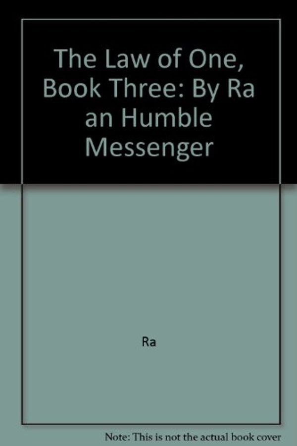 Cover Art for 9780945007036, The Law of One, Book Three: By Ra an Humble Messenger by Ra