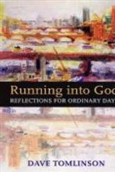 Cover Art for 9780281056958, Running into God: Reflections for Ordinary Days by Dave Tomlinson