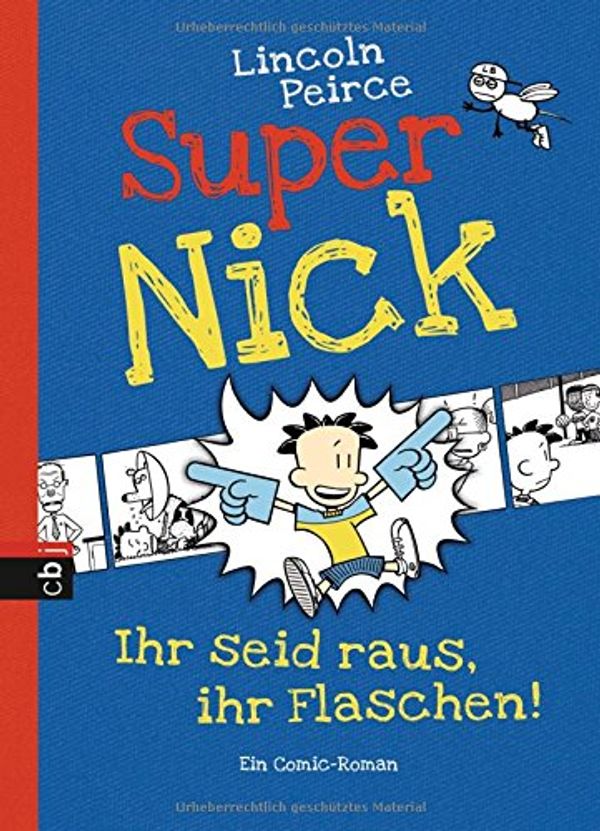 Cover Art for 9783570153543, Super Nick 02 - Ihr seid raus, ihr Flaschen! by Lincoln Peirce