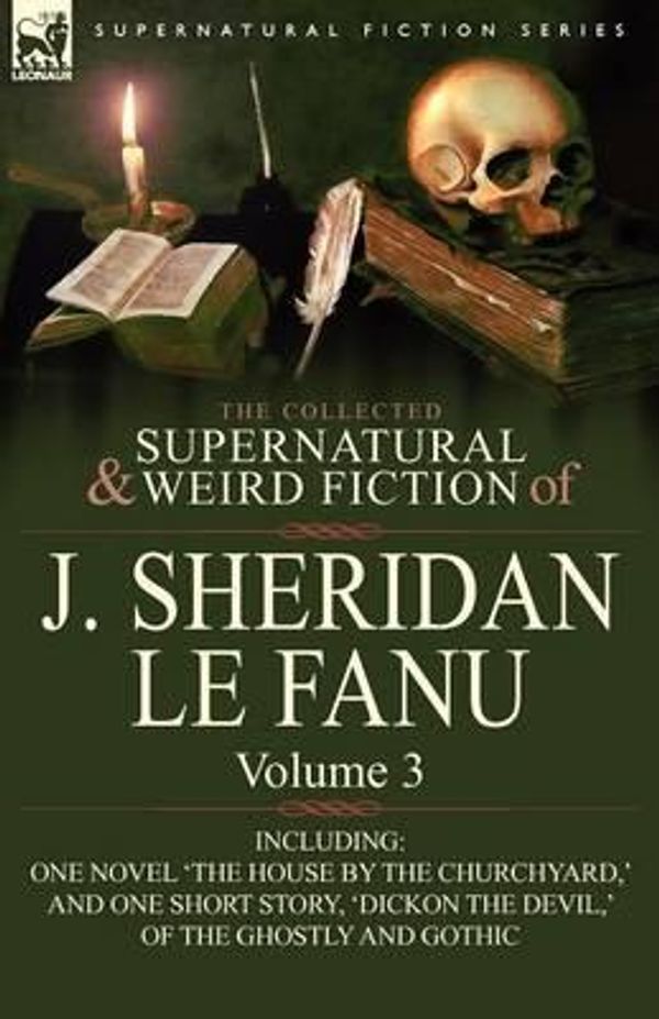 Cover Art for 9780857061508, The Collected Supernatural and Weird Fiction of J. Sheridan Le Fanu by J. Sheridan Le Fanu