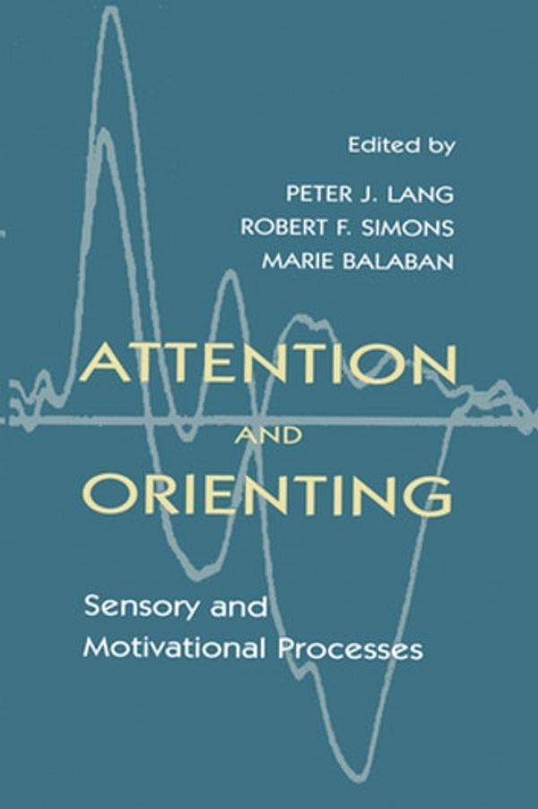 Cover Art for 9781135808273, Attention and Orienting by Marie Balaban, Peter J. Lang, Robert F. Simons, Robert Simons
