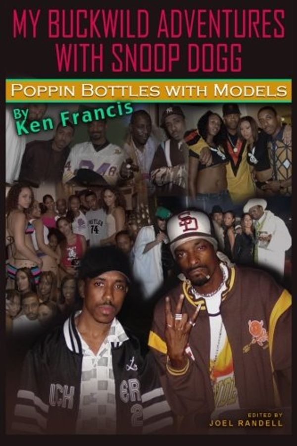 Cover Art for 9781482384147, My Buckwild Adventures With Snoop Dogg: Poppin Bottles with Models by Kenny Francis