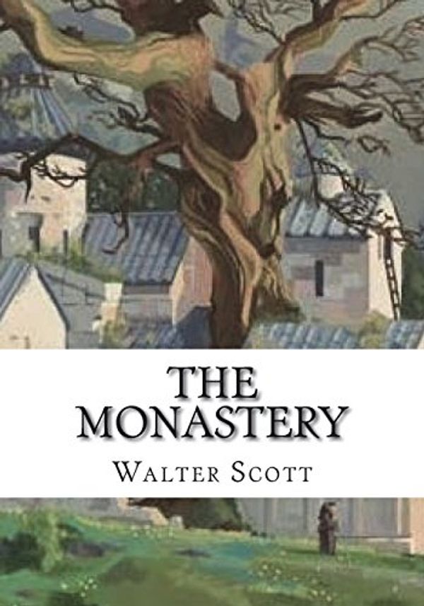 Cover Art for 9781720662112, The Monastery by Walter Scott