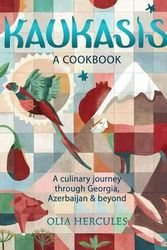 Cover Art for 9781681883038, Kaukasis: A Culinary Journey Through Georgia, Azerbaijan & Beyond by Olia Hercules