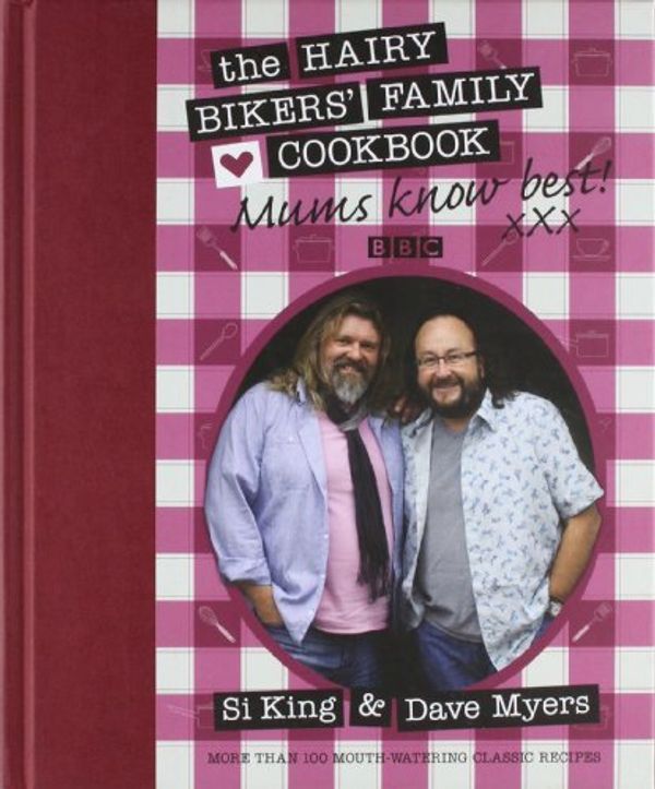 Cover Art for B0155MA1DI, Mums Know Best: The Hairy Bikers' Family Cookbook by Bikers, Hairy, King, Si, Myers, Dave (January 14, 2010) Hardcover by Hairy Bikers