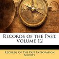 Cover Art for 9781141039715, Records of the Past, Volume 12 by Of The Past Exploration Society Records of the Past Exploration