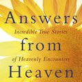 Cover Art for 9780349413037, Answers from Heaven: Incredible True Stories of Heavenly Encounters and the Afterlife by Theresa Cheung