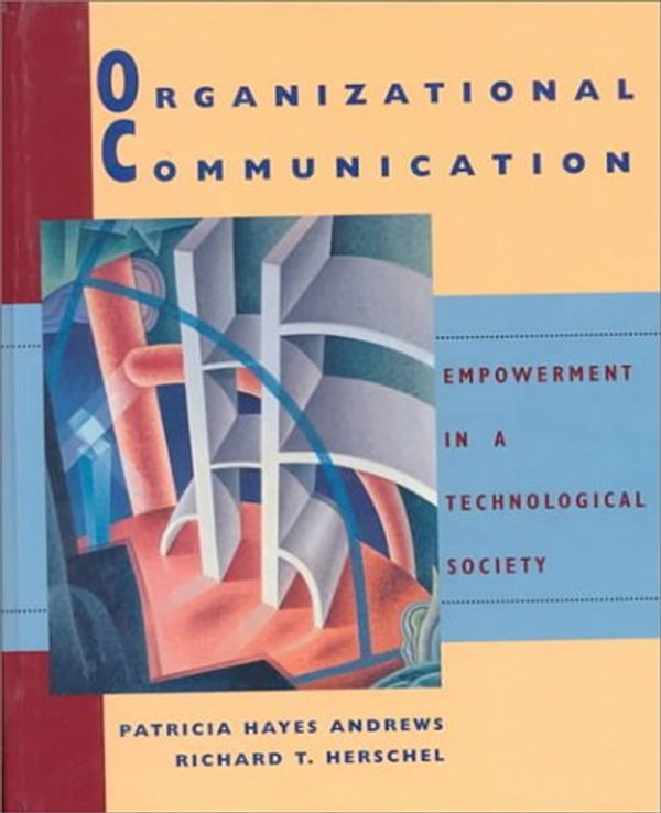 Cover Art for 9780395728000, Organizational Communication: Empowerment in a Technological Society by Patricia Hayes Andrews