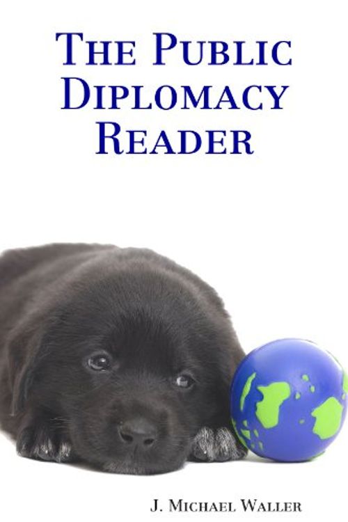 Cover Art for 9780615154657, The Public Diplomacy Reader by J. Michael Waller