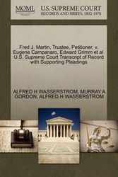 Cover Art for 9781270350446, Fred J. Martin, Trustee, Petitioner, V. Eugene Campanaro, Edward Grimm et al. U.S. Supreme Court Transcript of Record with Supporting Pleadings by Alfred H Wasserstrom
