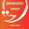 Cover Art for 9781489128072, The John Malkovich Handbook - Everything You Need to Know about John Malkovich by Jessica Stanley