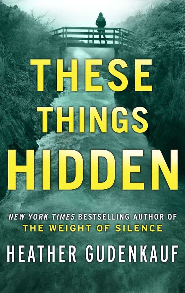 Cover Art for 9781488074011, These Things Hidden by Heather Gudenkauf