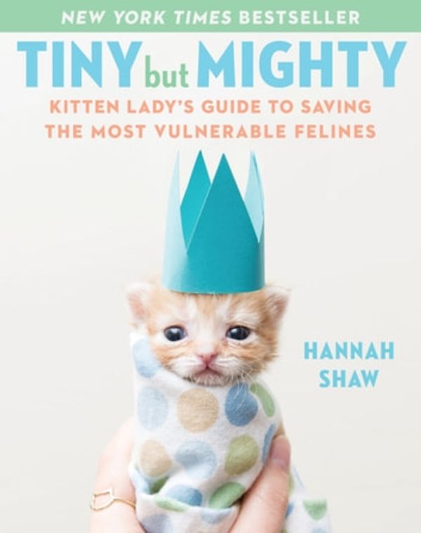 Cover Art for 9781524744076, Tiny But Mighty by Hannah Shaw