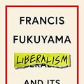 Cover Art for B098YMMX1H, Liberalism and Its Discontents by Francis Fukuyama