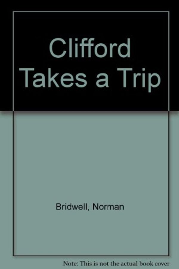 Cover Art for 9780590720380, Clifford Takes a Trip by Norman Bridwell