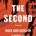 Cover Art for B08QYQLDFS, The Second: Race and Guns in a Fatally Unequal America by Carol Anderson