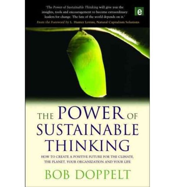 Cover Art for B00XTATTT6, [(The Power of Sustainable Thinking: How to Create a Positive Future for the Climate, the Planet, Your Organization and Your Life)] [Author: Bob Doppelt] published on (April, 2010) by Bob Doppelt