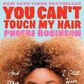 Cover Art for 9780143129219, You Can’t Touch My Hair by Phoebe Robinson