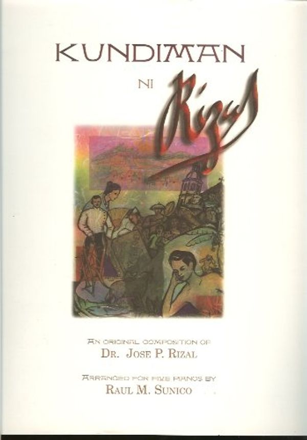 Cover Art for 9789719139553, Kundiman Ni Rizal (An Original Composition of Dr. Jose P. Rizal with Sa Aking mga Kabata, Sa Magandang Silangan, Two Rizal Poems set to music) by Unknown
