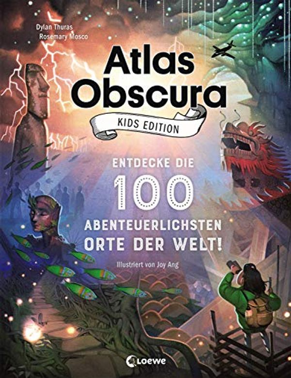 Cover Art for 9783743205406, Atlas Obscura Kids Edition: Entdecke die 100 abenteuerlichsten Orte der Welt! by Dylan Thuras, Rosemary Mosco
