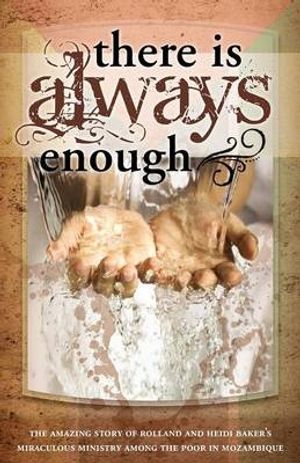 Cover Art for 9781852405427, There is Always Enough by Rolland Baker, Heidi Baker