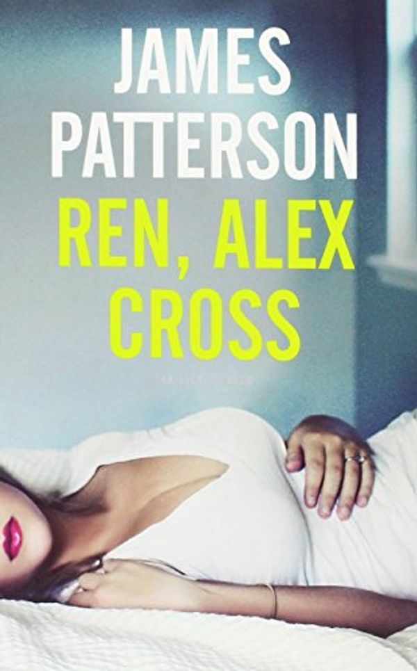 Cover Art for 9789023476559, Ren, Alex Cross / druk 1 by James Patterson
