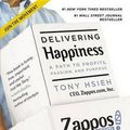 Cover Art for 9780446576222, Delivering Happiness: A Path to Profits, Passion and Purpose by Tony Hsieh