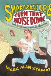 Cover Art for 9780375846854, Shake, Rattle and Turn That Noise Dow by Mark Alan Stamaty