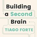 Cover Art for B09WZH6P4J, Building a Second Brain: A Proven Method to Organize Your Digital Life and Unlock Your Creative Potential by Tiago Forte