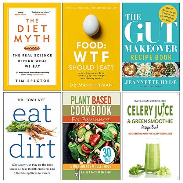 Cover Art for 9789123887941, Set of 6 Books Collection (The Diet Myth, Food Wtf Should I Eat, The Gut Makeover Recipe Book, Eat Dirt, Plant Based Cookbook For Beginners, Celery Juice & Green Smoothie Recipe Book) by Professor Tim Spector, Mark Hyman, Jeannette Hyde, Dr. Josh Axe, Iota