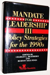 Cover Art for 9780891950455, Mandate for Leadership III: Policy Strategies for the Post Reagan Era: Policy Strategies for the 1990's by Charles L. Heatherly