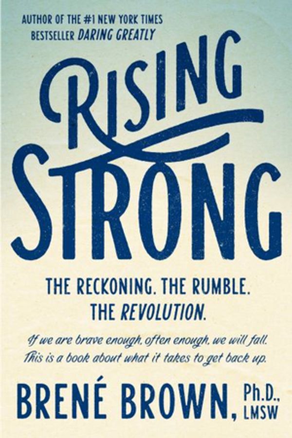 Cover Art for 9780525590279, Rising Strong: How the Ability to Reset Transforms the Way We Live, Love, Parent, and Lead by Brené Brown