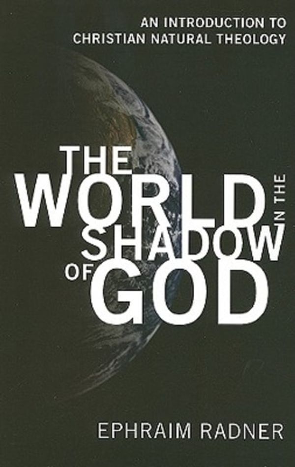 Cover Art for 9781608990177, The World in the Shadow of God by Ephraim Radner