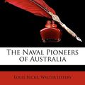 Cover Art for 9781147140415, The Naval Pioneers of Australia by Louis Becke and Walter Jeffery