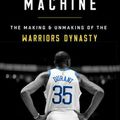 Cover Art for 9781541736238, The Victory Machine: The Making and Unmaking of the Warriors Dynasty by Ethan Sherwood Strauss