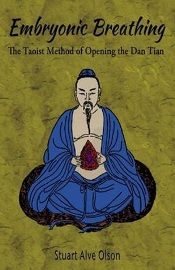Cover Art for 9781537777061, Embryonic Breathing: The Taoist Method of Opening the Dan Tian by Stuart Alve Olson