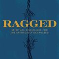 Cover Art for B08YNQ3THM, Ragged: Spiritual Disciplines for the Spiritually Exhausted by Gretchen Ronnevik