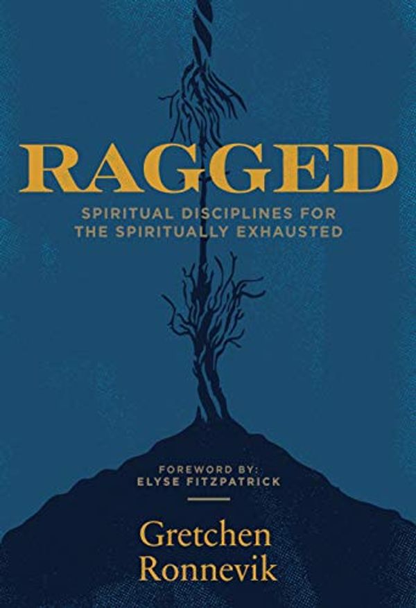 Cover Art for B08YNQ3THM, Ragged: Spiritual Disciplines for the Spiritually Exhausted by Gretchen Ronnevik