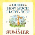 Cover Art for 9781406358179, Guess How Much I Love You in the Summer by Sam McBratney
