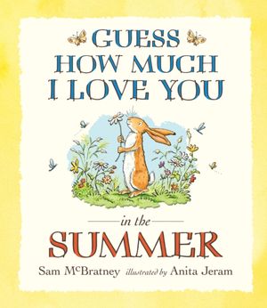 Cover Art for 9781406358179, Guess How Much I Love You in the Summer by Sam McBratney